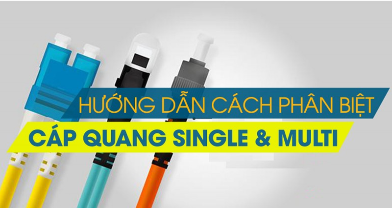 So sánh cáp quang single mode và multimode chi tiết 1 cáp quang single mode và multimode